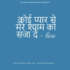 Koi pyar se mere shyam ko saja do - live